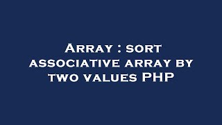 Array : sort associative array by two values PHP