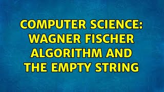 Computer Science: Wagner Fischer Algorithm and the Empty String
