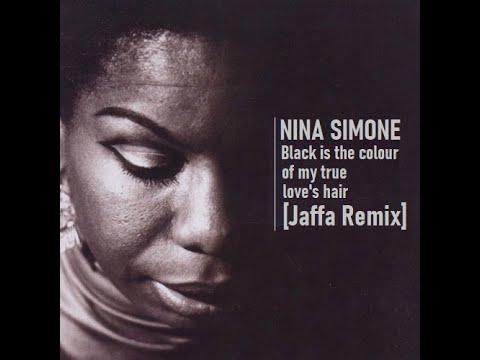 NINA SIMONE – Black Is The Colour Of My True Love's Hair [Jaffa Remix] (2003)