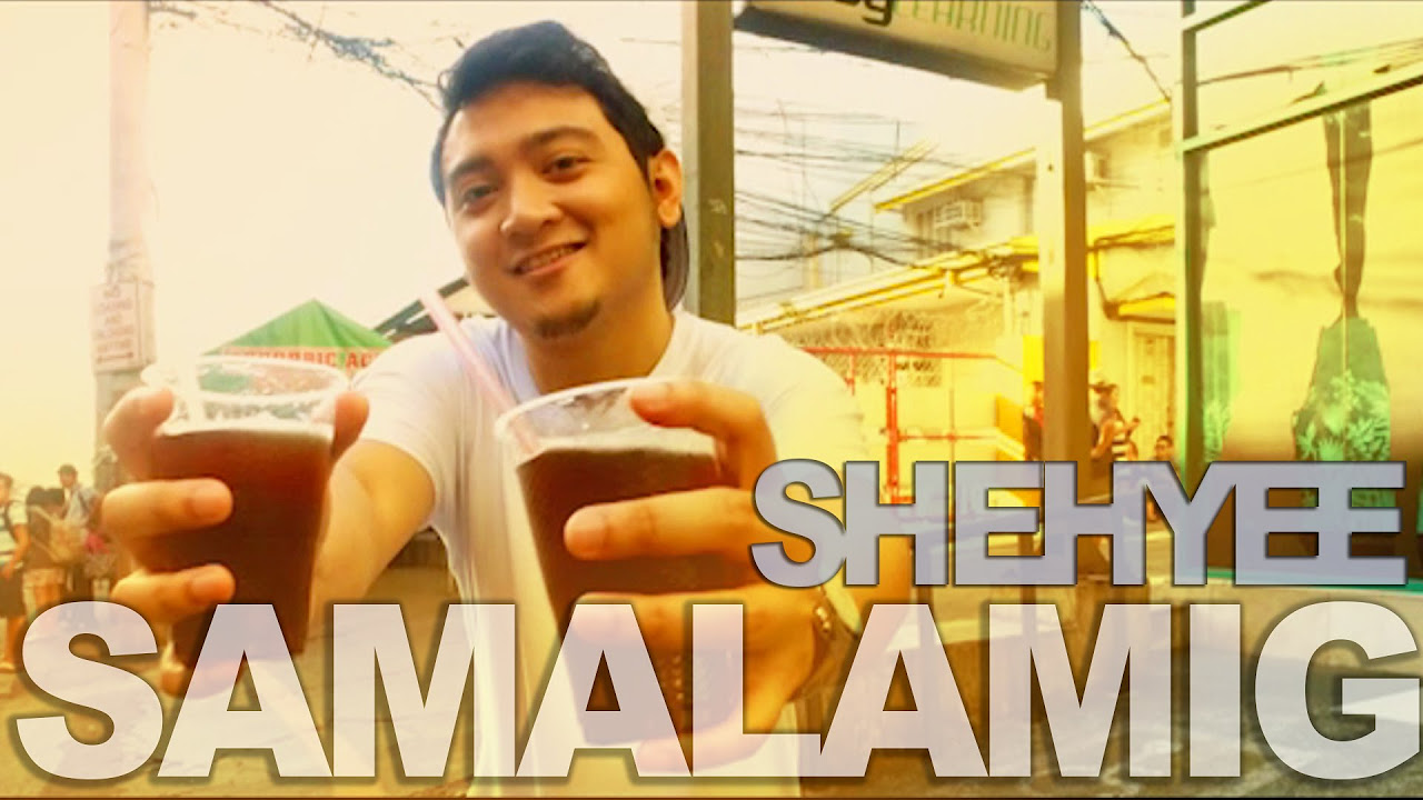 Shehyee   Samalamig Official Music Video