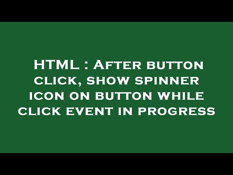 HTML : After button click, show spinner icon on button while click event in progress