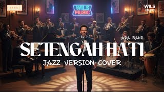 Setengah Hati – Ada Band | Jazz Version Cover yang Bikin Nyaman Parah