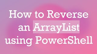 How to Reverse an ArrayList using PowerShell