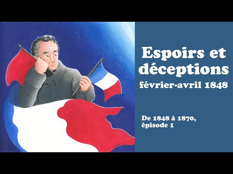 Espoirs et déceptions (février-avril 1848) – De 1848 à 1870, épisode 1
