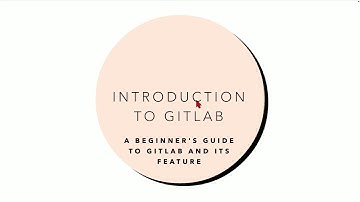 Getting Started with GitLab: An Introduction To GitLab for Beginners