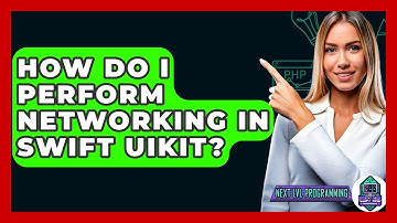 How Do I Perform Networking In Swift UIKit? - Next LVL Programming
