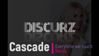 Cascade -  Everytime we touch (Discurz Hardcore Remix)