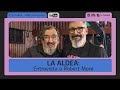 La aldea  entrevista a rober more