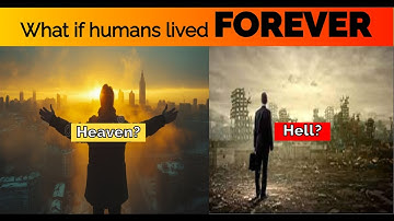 What If Humans Could Live Forever? | The Truth About Immortality