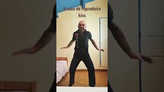 slt à vous de reproduire la chorégraphie kiss. short ladansedescanard