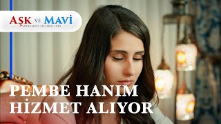 Hasibe Pembe'ye hizmet ediyor  Aşk ve Mavi 25. Bölüm