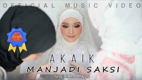 AKAIK MANJADI SAKSI - ALI AHMAD MAULANA [OFFICIAL MUSIC VIDEO]