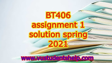 BT406 Assignment 1 solution spring 2021