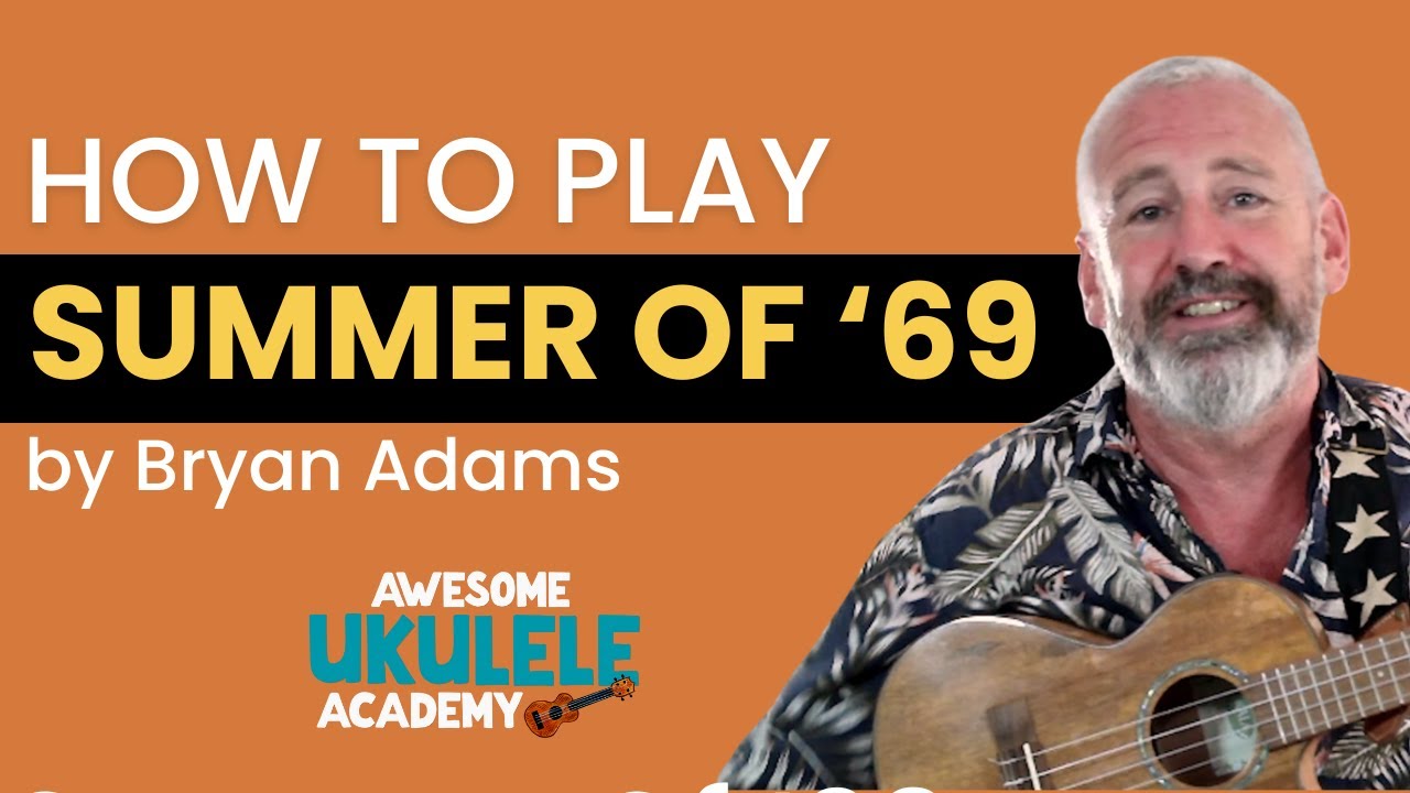 🎶 How To Play “Summer Of '69” by Bryan Adams – Ukulele Tutorial for Grown Ups