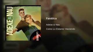 Fanática - Adexe & Nau