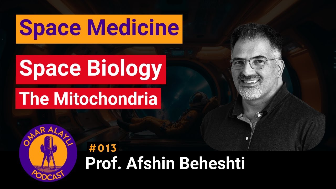 Space Biomedicine, The Mitochondria &  Astronaut's Health | OAP013: Afshin Beheshti