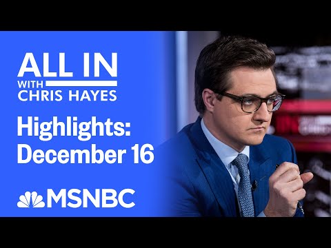 Watch All In With Chris Hayes Highlights: December 16 | MSNBC