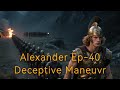 Alexander Ep 40 Deceptive Maneuver