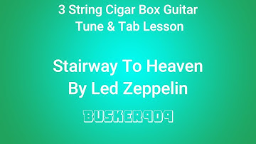 Stairway To Heaven by Led Zeppelin - (No Chat Tune & Tab) Lesson for 3 string Cigar Box Guitar