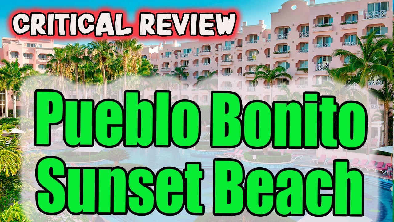 Пуэбло-Бонито, Сансет-Бич, Лос-Кабос | Что нужно знать перед поездкой