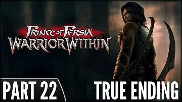Prince of Persia: Warrior Within (PS3) - Walkthrough Part 22 (True Ending)