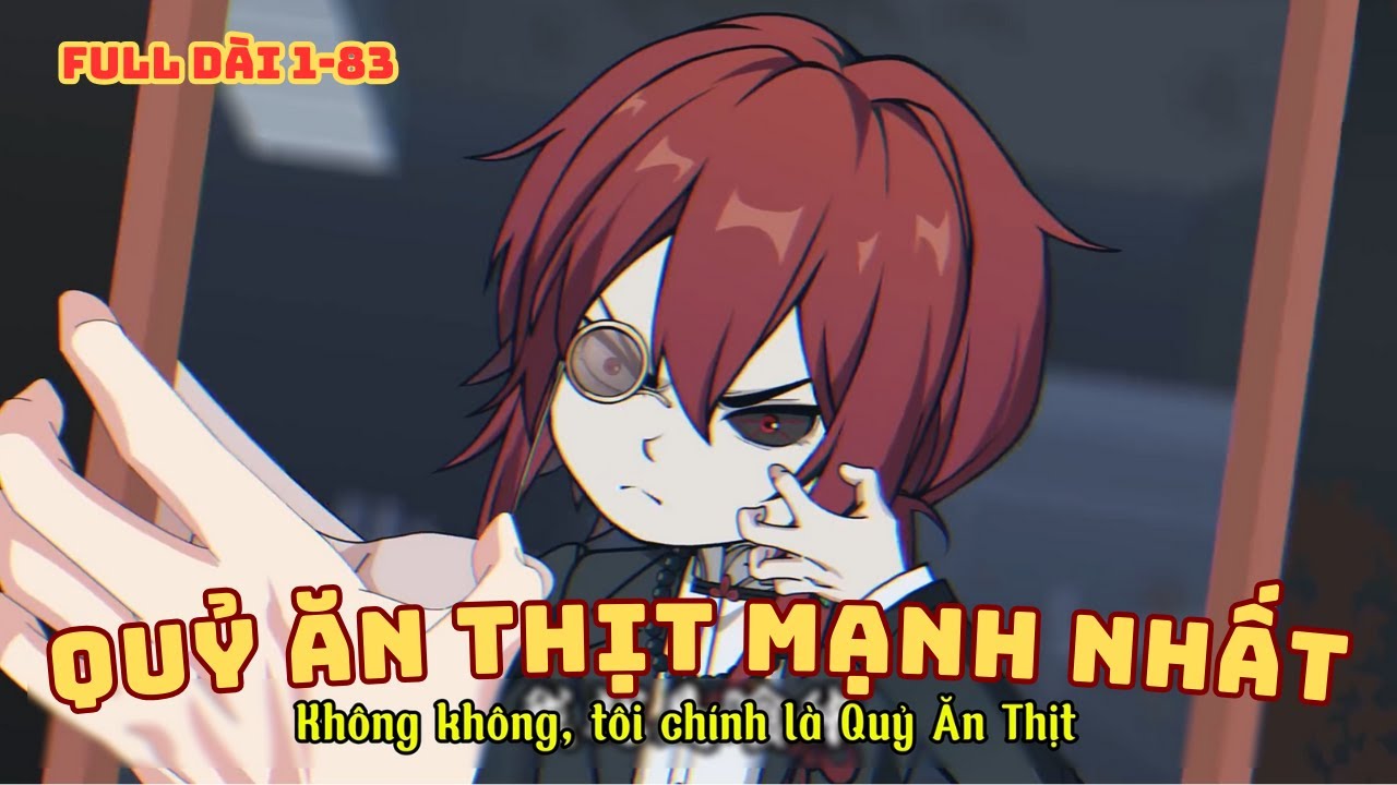 [ Full Dài 1 - 83 ]  Quỷ Ăn Thịt Mạnh Nhất