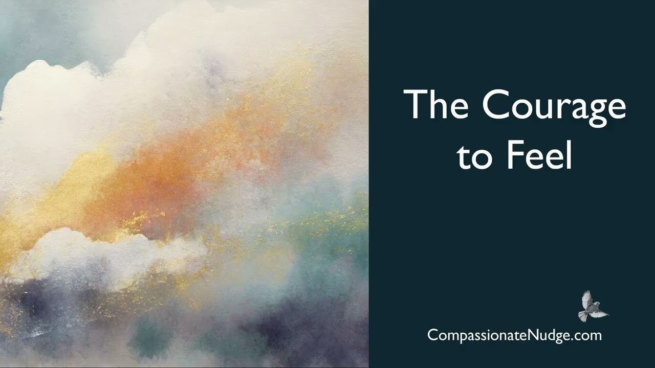 The Courage to Feel