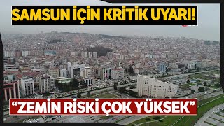 Kimse Samsunda Deprem Olmaz Diyemez