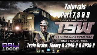 Train Sim World: CSX Heavy Haul - Tutorials Part 7, 8 & 9 - Train Brake: Theory & SD40-2 & GP38-2