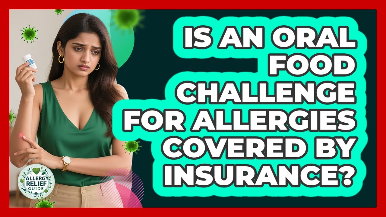 Is An Oral Food Challenge For Allergies Covered By Insurance? - Allergy Relief Guide
