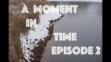 A Moment In Time - Episode 2