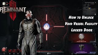 Remnant 2 : How to Unlock Void Vessel Facility Locked Door