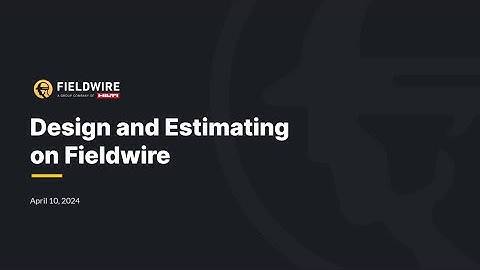 Fieldwire for Design & Estimating | Webinar
