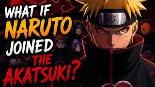 What If Naruto Became an Akatsuki Member? (Full Story)🔥😈💥