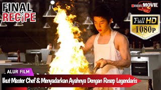 IKUT MASTER CHEF MENYADARKAN AYAHNYA DENGAN RESEP LEGENDARIS | ALUR CERITA FILM FINAL RECIPE 2013