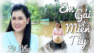 EM GÁI MIỀN TÂY - Nhạc Dân Ca Trữ Tình Miền Tây Chọn Lọc  - Lê Như