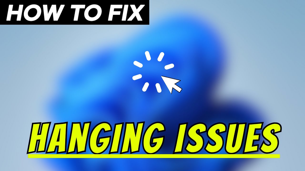 How to Fix Windows 11 Hanging Problems - YouTube