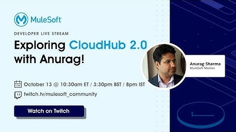 Exploring CloudHub 2.0 with MuleSoft Mentor Anurag Sharma!