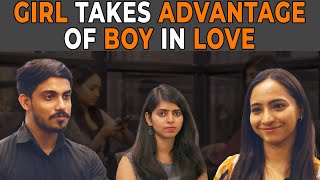 Girl Takes Advantage Of Boy In Love