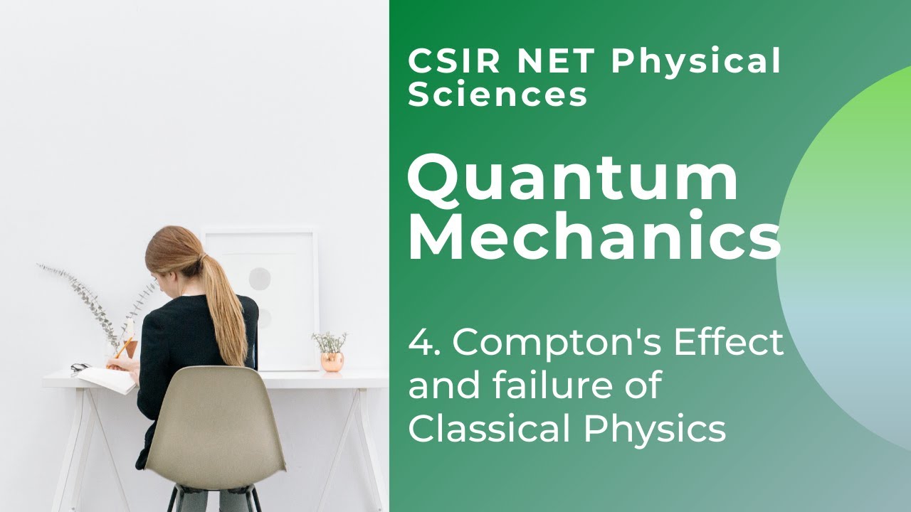 4. Compton's effect and explanation by Quantum Physics | CSIR NET GATE Physical Sciences Lectures