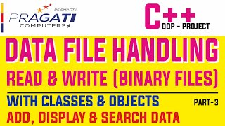C++ Data File Handling - Read & Search from binary file using classes & objects (Part-3)