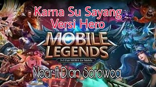 Karna Su Sayang Versi Hero Mobile Legend!Near Ft. Dian Sorowea