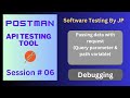 Postman - API Testing Tool Session#06 - Passing Data With Your Request & Debugging