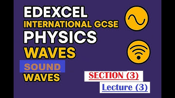 Sound Waves | O Level & IGCSE Physics Lecture | Edexcel International GCSE Physics Waves Chapter