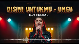 DISINI UNTUKMU – UNGU ‼️ COVER SLOW ROCK BY ROCK SENJA