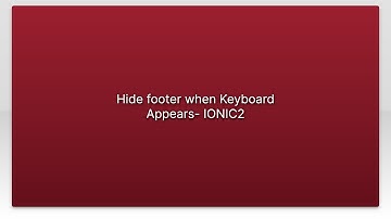 Hide footer when Keyboard Appears- IONIC2