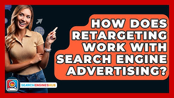 How Does Retargeting Work With Search Engine Advertising? - SearchEnginesHub.com