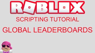 Roblox Scripting Tutorial #2 - Global Leaderboard (Advanced)