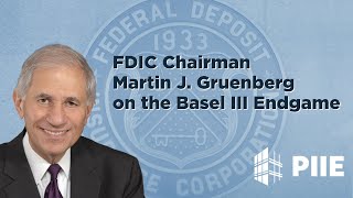 FDIC Chairman Martin J. Gruenberg on the Basel III Endgame