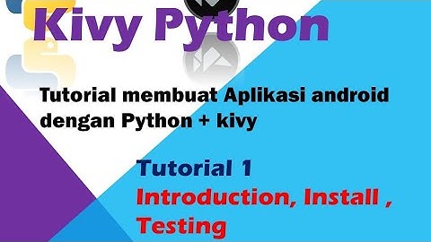 Membuat aplikasi android dengan python + kivy , introduction + install + testing